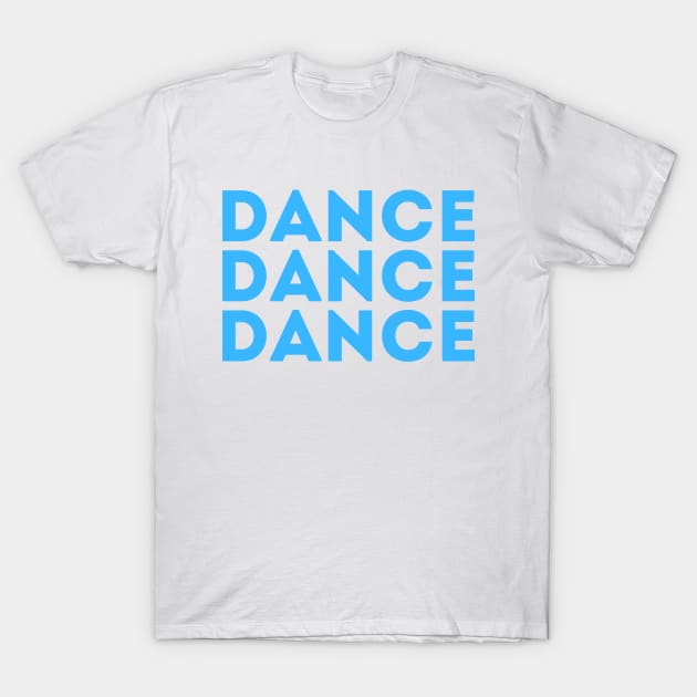 Dance Dance Dance Blue T-Shirt by ibarna